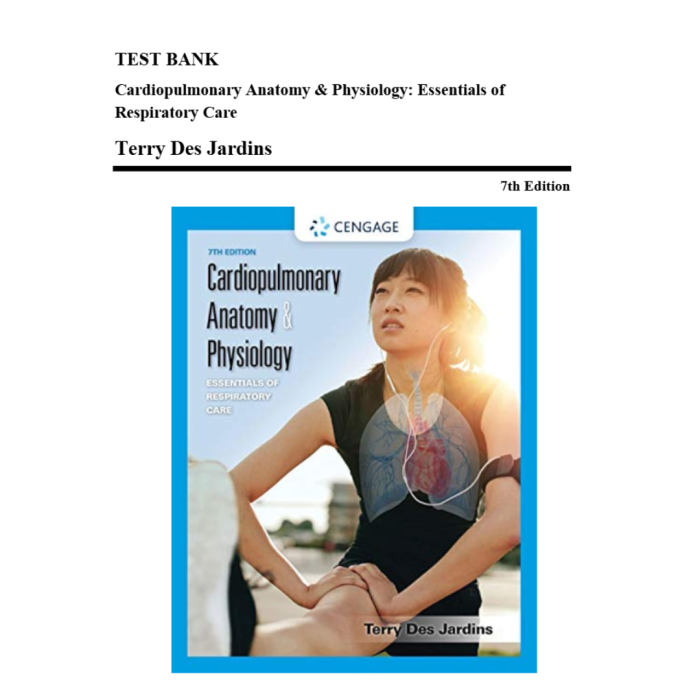 Test Bank For Cardiopulmonary Anatomy and Physiology Essentials of Respiratory Care 7th Edition By Terry Des Jardins Test Bank Guide 2