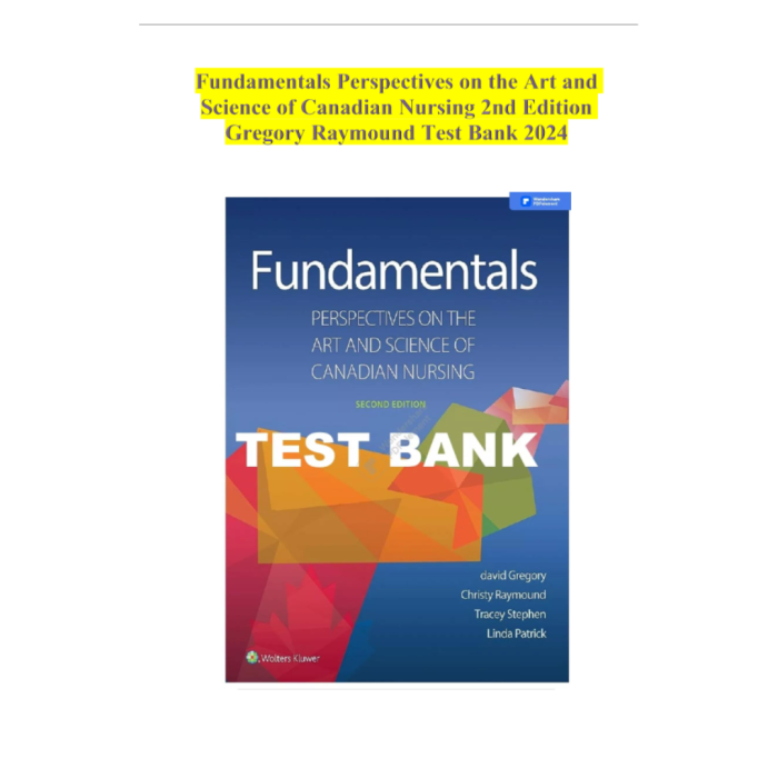Test Bank For Fundamentals Perspectives on the Art and Science of Canadian Nursing 2nd Edition By Gregory Raymound Test Bank Guide 2